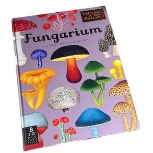 Fungarium: Welcome to The Museum Hardcover By Ester Gaya